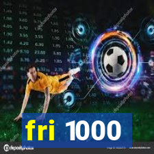 fri 1000